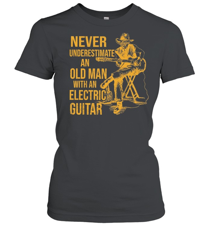 Never Underestimate An Old Man With An Electric Guitar shirt Classic Women's T-shirt