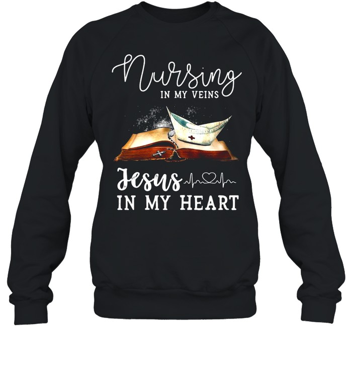Nursing in my veins Jesus in my heart shirt Unisex Sweatshirt