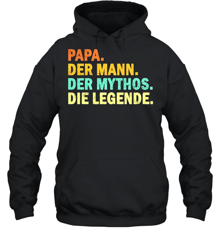 Papa der mann der mythos die legende vintage shirt Unisex Hoodie