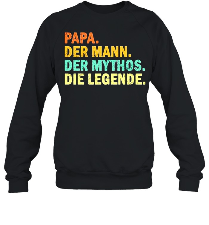 Papa der mann der mythos die legende vintage shirt Unisex Sweatshirt