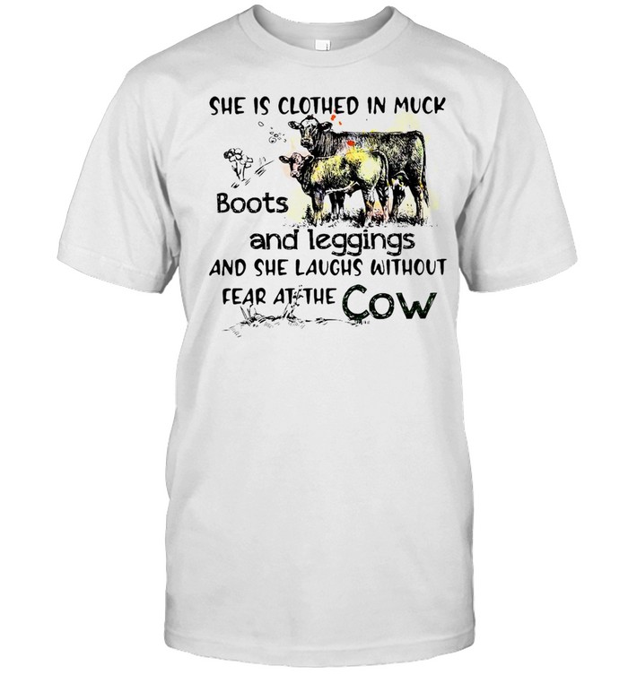 She Is Clothed In Muck Boots And Leggings And She Laughs Without Fear At The Cow Shirt