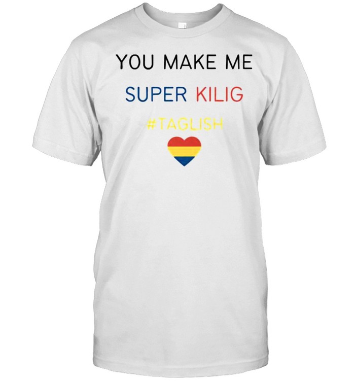 YOU MAKE ME SUPER KILIG Heart Flag T- Classic Men's T-shirt