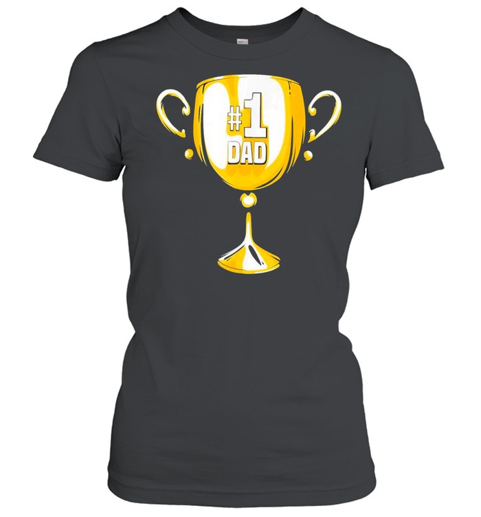 #1 DAD Trophy Cup Award Fathers Day shirt Classic Women's T-shirt