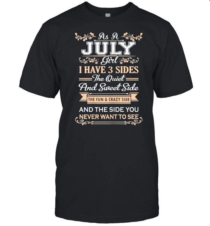 As A July Girl I Have Three Sides Birthday Classic shirt Classic Men's T-shirt