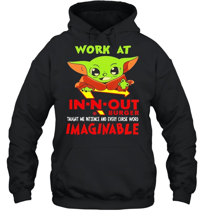 Baby Yoda work at In-N-Out Burger taught me patience shirt Unisex Hoodie