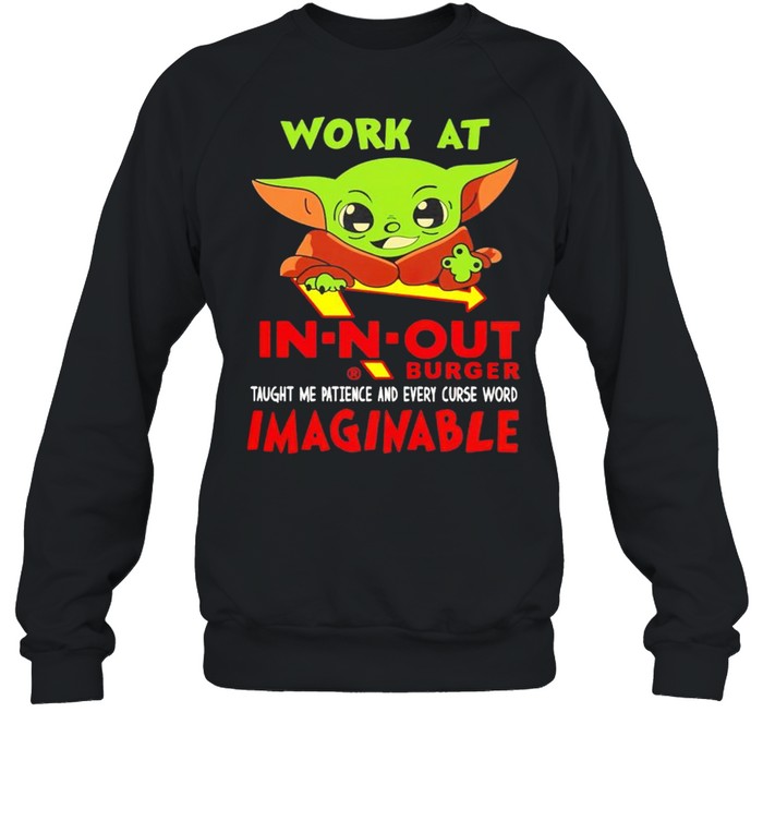 Baby Yoda work at In-N-Out Burger taught me patience shirt Unisex Sweatshirt