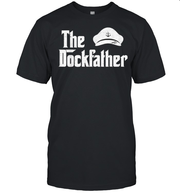 The Dockfather Boat Dad Captain Boater T- Classic Men's T-shirt