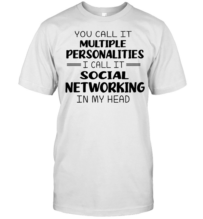 You Call It Multiple Personalities I Call It Social Networking In My Head  Classic Men's T-shirt