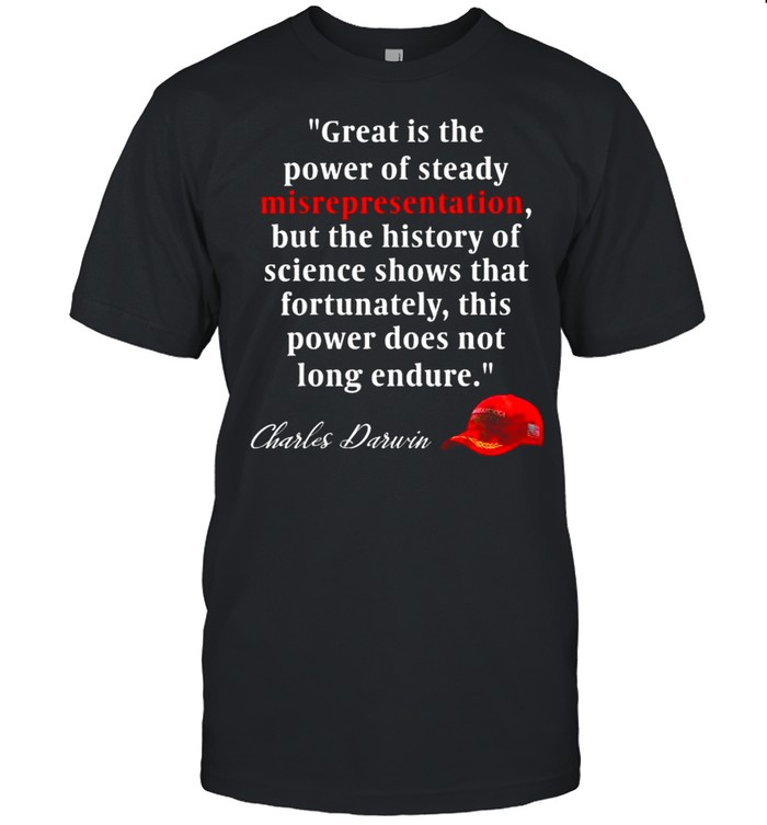 Charles Darwin Quote Great is the power of steady misrepresentationPolitics T- Classic Men's T-shirt