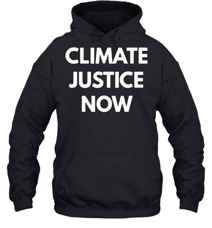 Climate Justice Now  Unisex Hoodie