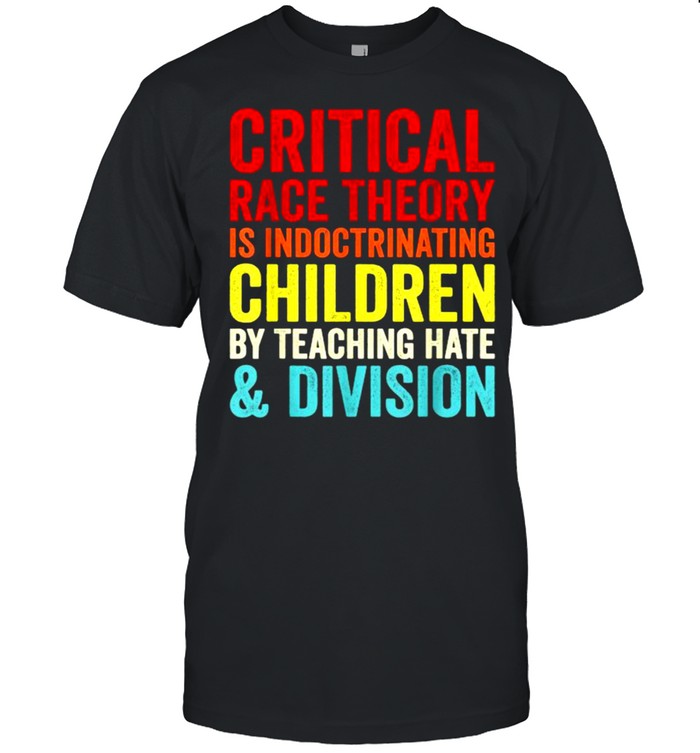 Critical Race Theory is Indoctrinating children by teaching Hate & Division T- Classic Men's T-shirt