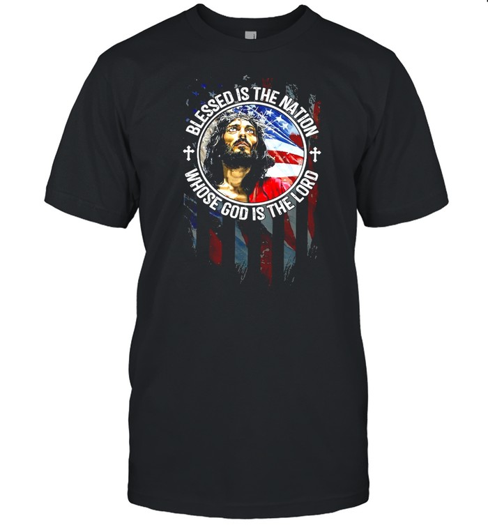 Jesus Blessed Is The Nation Whose God Is The Lord Shirt