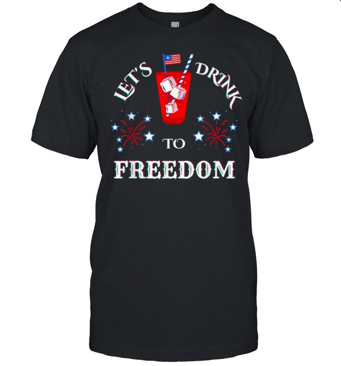Let’s Drink To Freedom Firework Patriotic 4th Of July T- Classic Men's T-shirt