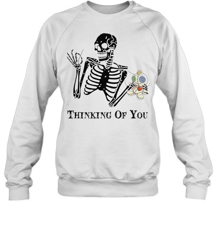 Skeleton thinking of you shirt Unisex Sweatshirt