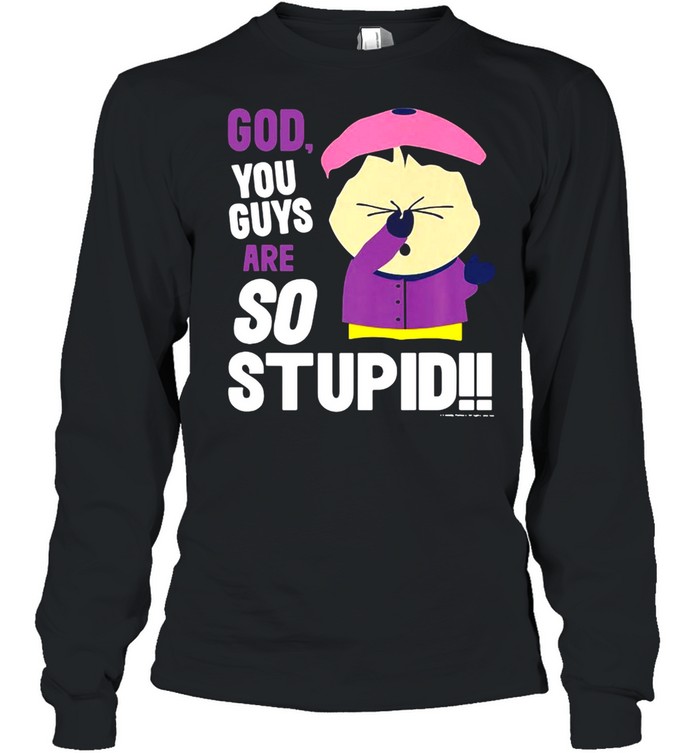 South Park Wendy God You Guys Are So Stupid T-shirt Long Sleeved T-shirt