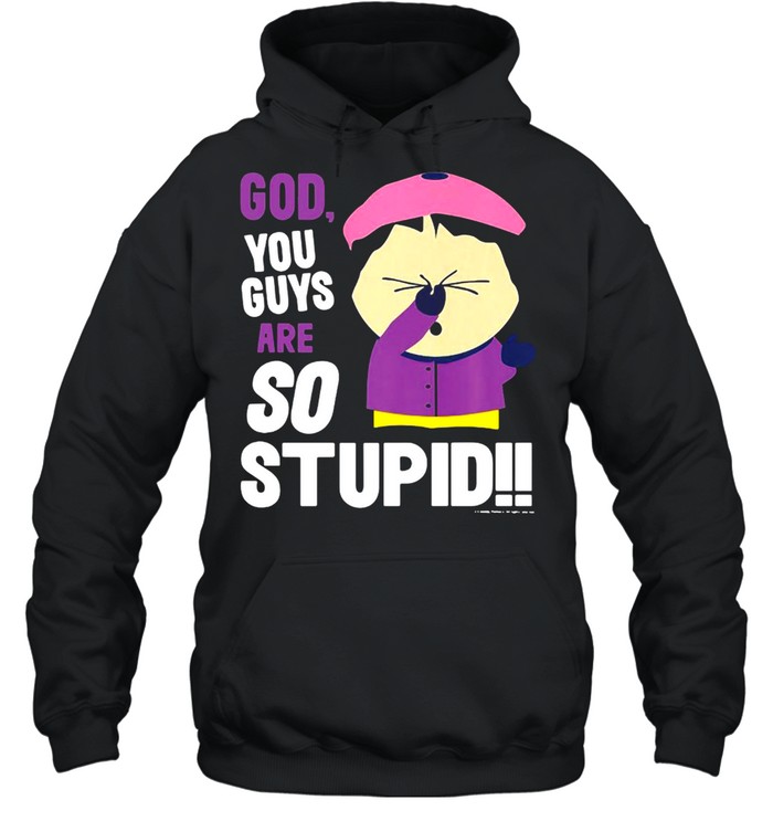 South Park Wendy God You Guys Are So Stupid T-shirt Unisex Hoodie