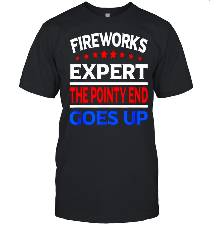 Fireworks expert the pointy end goes up 4th of july shirt Classic Men's T-shirt