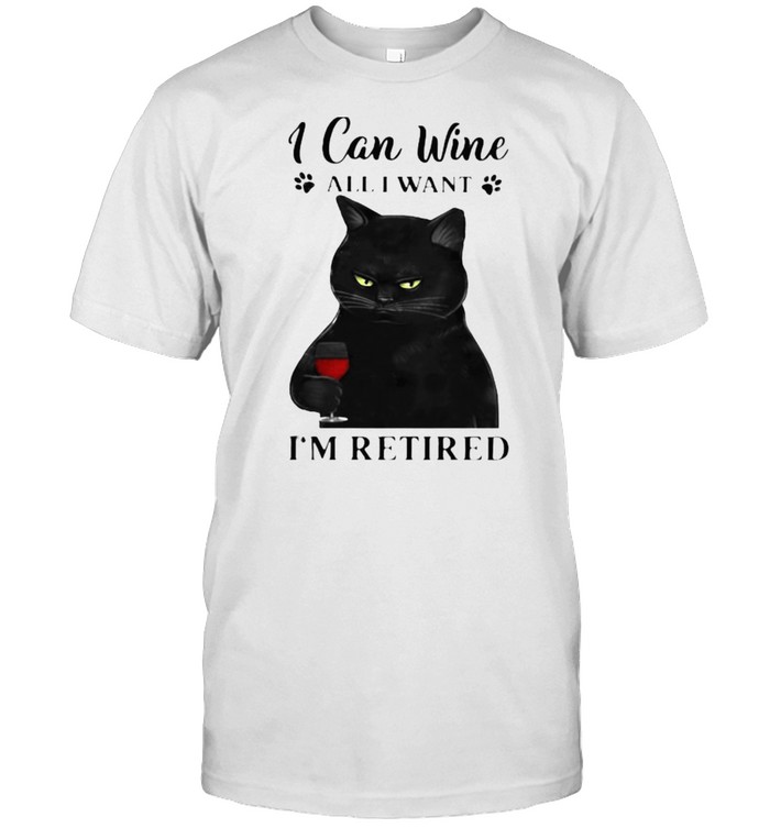 I Can Wine All I Want I’m Retired Cat Shirt