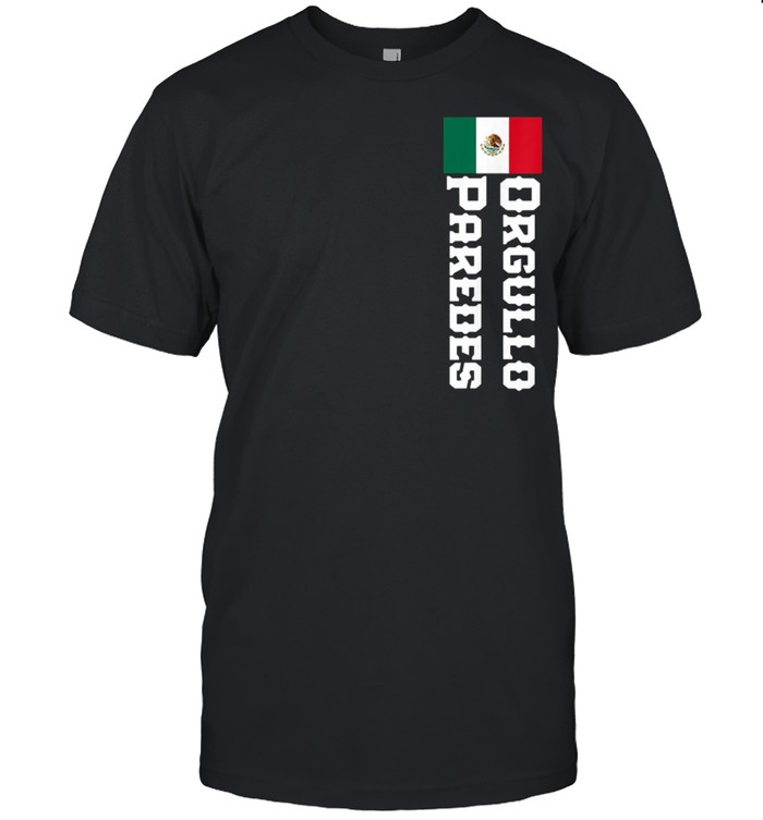Orgullo Paredes Last Name Mexican shirt