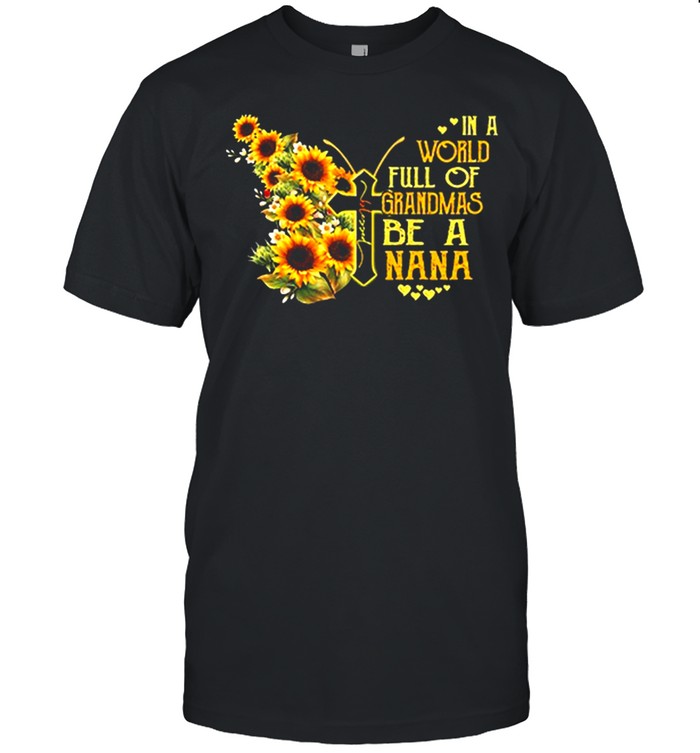 Sunflower Butterfly Jesus In A World Full Of Grandmas Be A Nana shirt Classic Men's T-shirt