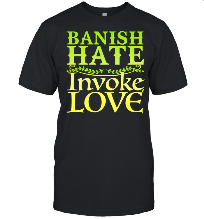 Banish Hate, Invoke Love Witch, Wiccan, Pagan Design shirt Classic Men's T-shirt