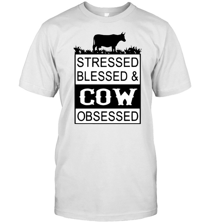 Good Stressed Blesses And Cow Obsessed T-shirt