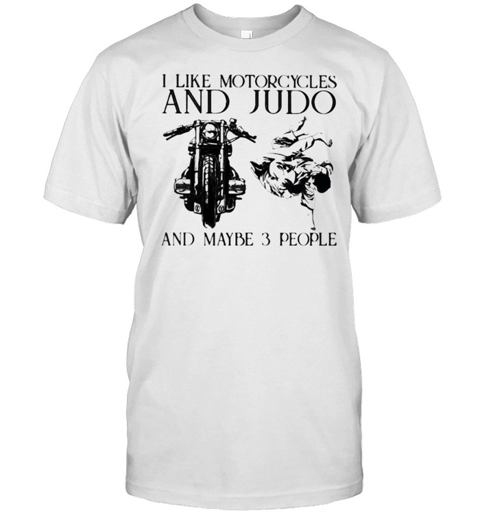 I Like Motorcycles And Judo And Maybe 3 People  Classic Men's T-shirt