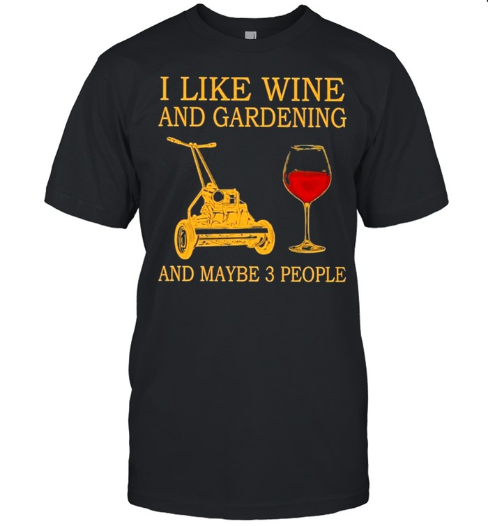 I like wine and gardening and maybe 3 people shirt Classic Men's T-shirt