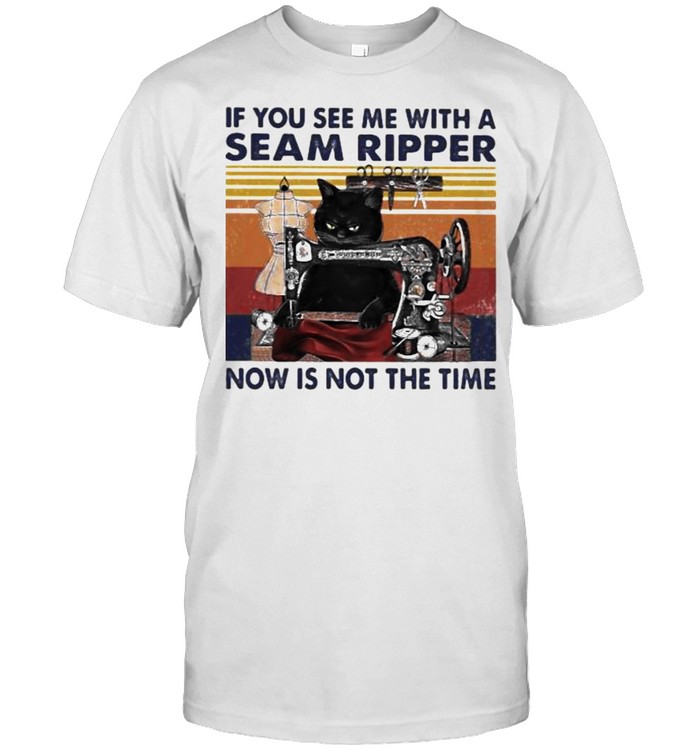 If You See Me With A Seam Ripper Now Is Not The Time Cat Sewing Vintage  Classic Men's T-shirt