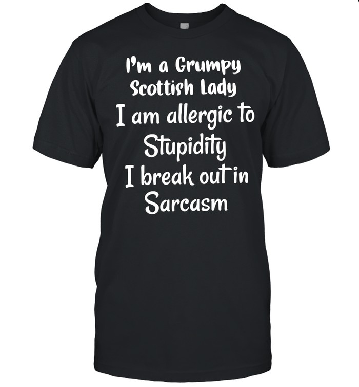 I’m A Grumpy Scottish Lady I Am Allergic To Stupidity I Break Out In Sarcasm T-shirt Classic Men's T-shirt