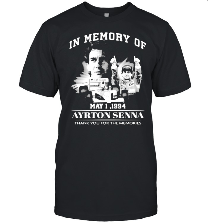 In Memory Of May 1 1994 Ayrton Senna Thank You For he Memories Shirt