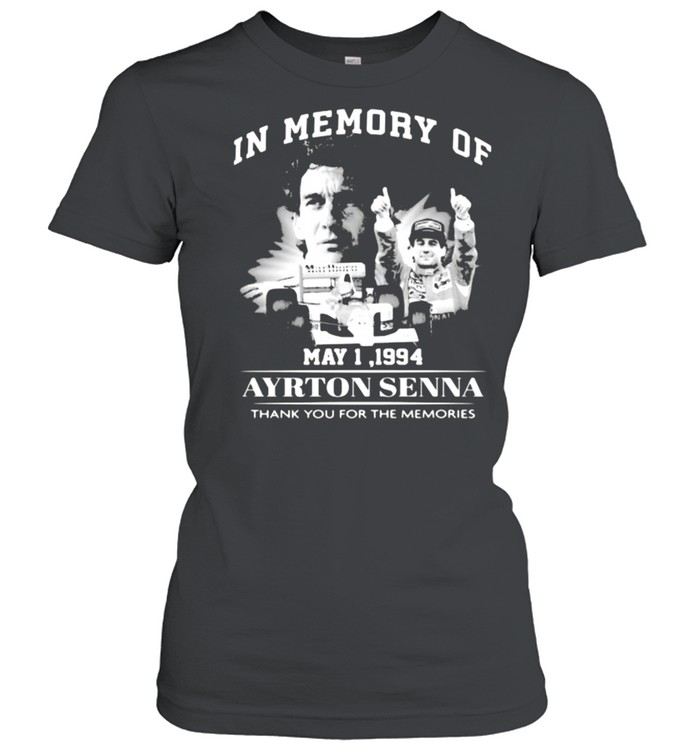 In Memory Of May 1 1994 Ayrton Senna Thank You For he Memories  Classic Women's T-shirt