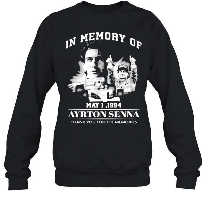 In Memory Of May 1 1994 Ayrton Senna Thank You For he Memories  Unisex Sweatshirt
