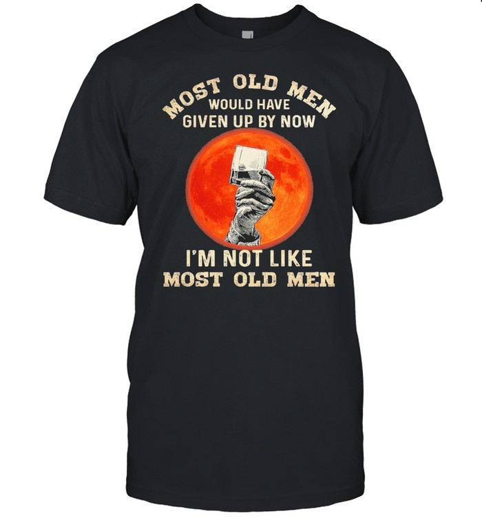 Most old men would have given up by now im not like most old men t-shirt Classic Men's T-shirt