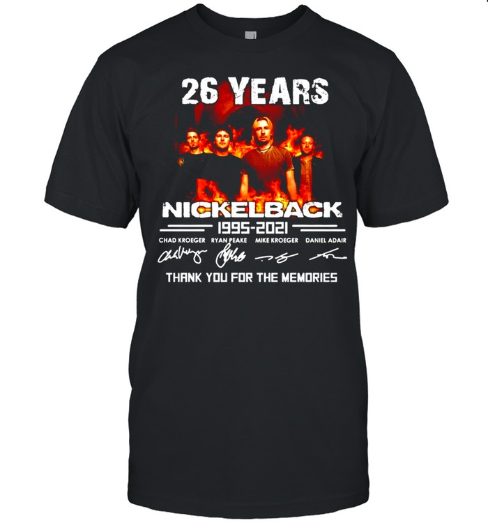 26 years of Nickelback 1995 2021 thank you for the memories shirt