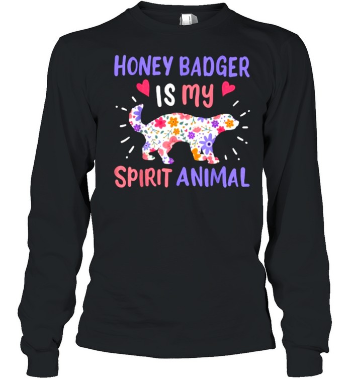 Honey Badger Is My Spirit Animal Flower T- Long Sleeved T-shirt