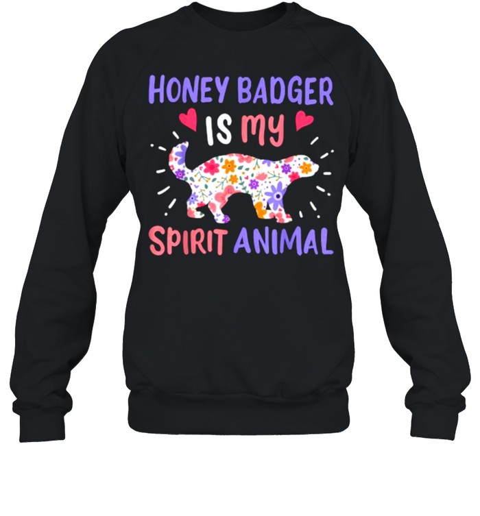 Honey Badger Is My Spirit Animal Flower T- Unisex Sweatshirt