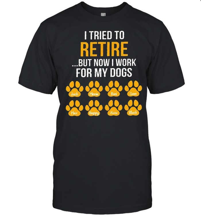 I tried to retire but now i work for my dogs shirt Classic Men's T-shirt