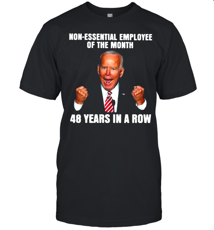 Joe Biden Non-Essential Employee Of The Month 48 Years In A Row T-shirt Classic Men's T-shirt