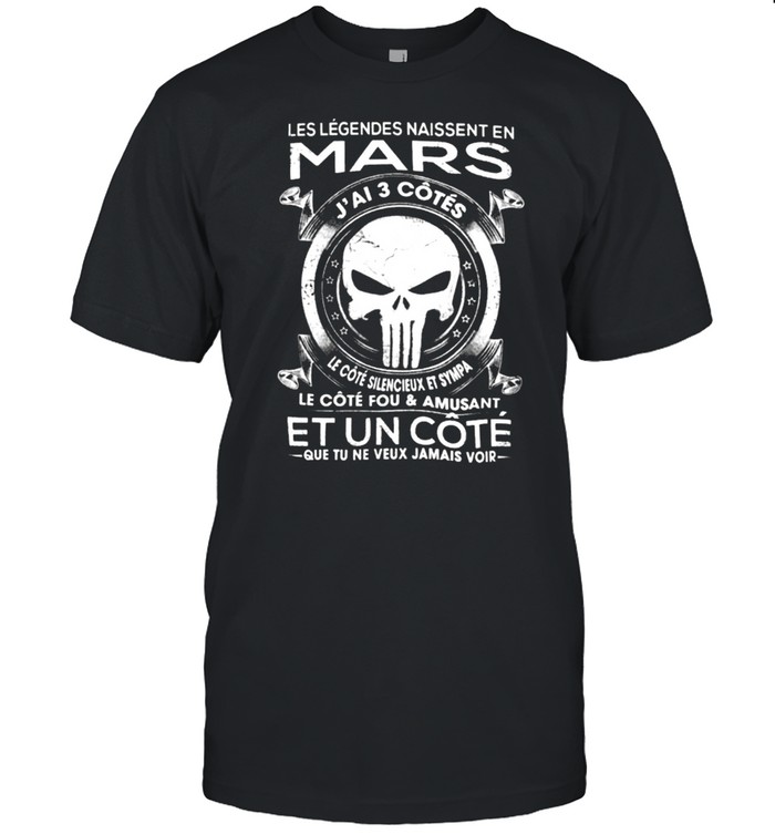 Les Legendes Naissent En Mars Le Cote Fou And Amusant Et Un Cote shirt