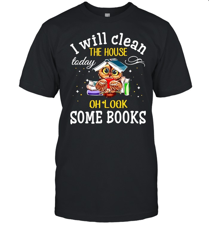 Owl I Will Clean The House Today Oh Look Some Books T-shirt Classic Men's T-shirt