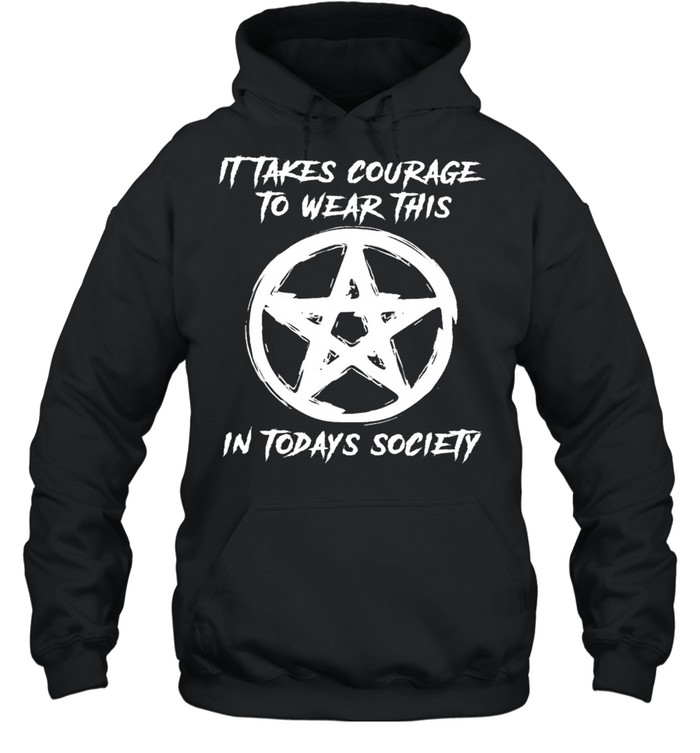 Witch it takes courage to wear this in today’s society shirt Unisex Hoodie