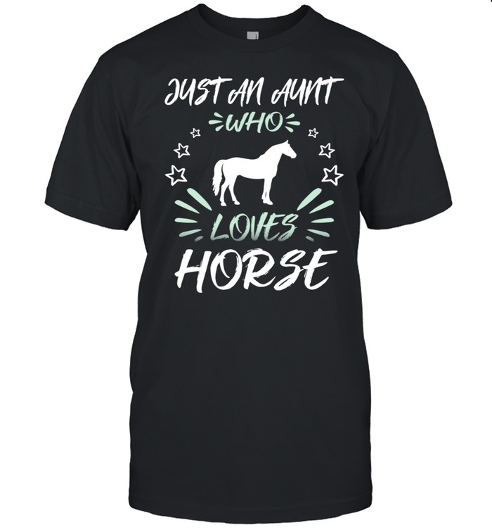 Just An Aunt Who Loves Horse shirt Classic Men's T-shirt