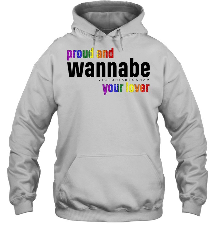 Proud And Wan.nabe Your Lover For Lesbian Gay Pride Lgbt T-shirt Unisex Hoodie