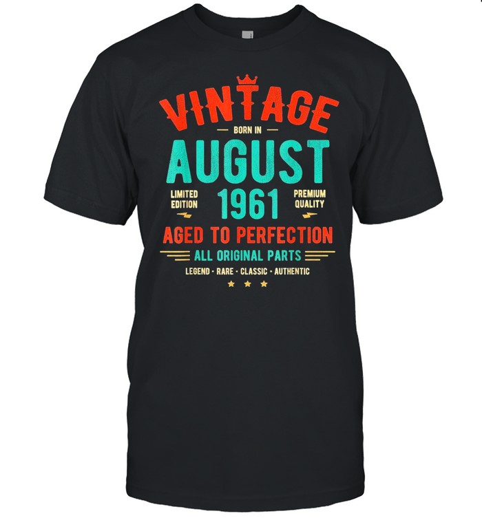 Vintage born in august 1961 limited edition premium quality us 2021 shirt Classic Men's T-shirt