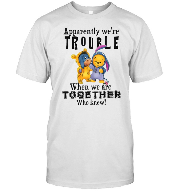 Eeyore and winnie the pooh apparently were trouble when were together who knew shirt Classic Men's T-shirt
