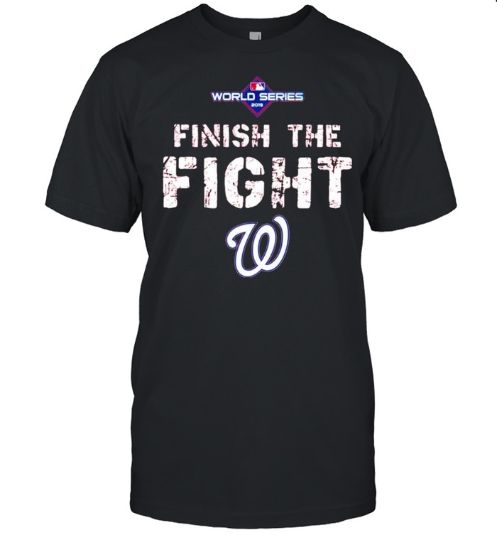 Finish the fight Washington Nationals World Series 2019 shirt Classic Men's T-shirt
