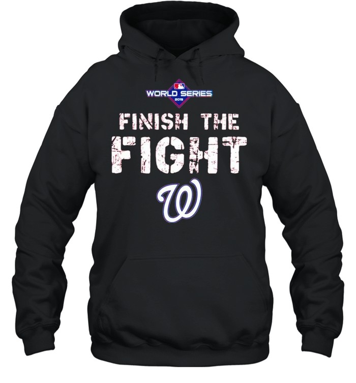 Finish the fight Washington Nationals World Series 2019 shirt Unisex Hoodie