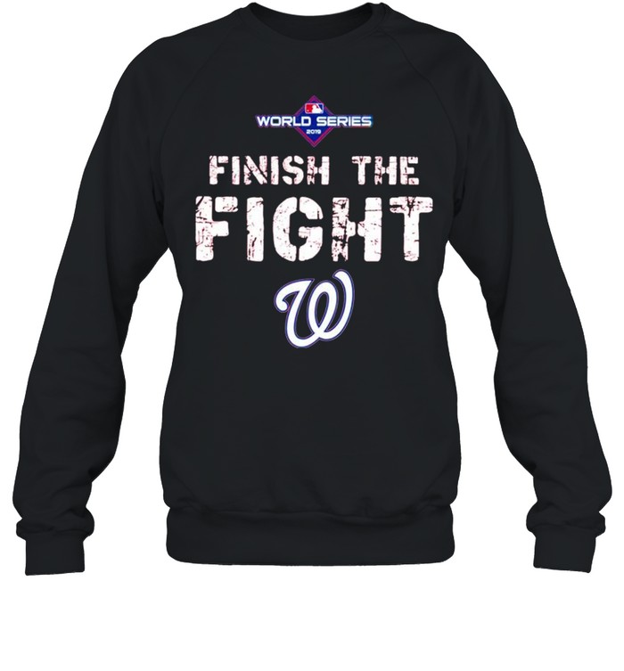 Finish the fight Washington Nationals World Series 2019 shirt Unisex Sweatshirt