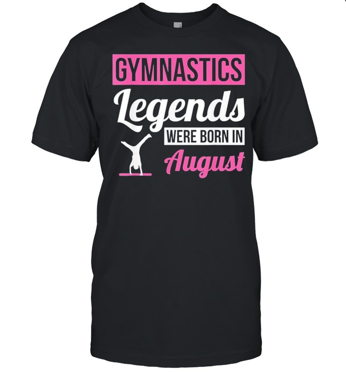 Gymnastics legends were born in august birthday us 2021 shirt Classic Men's T-shirt